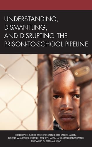 Beispielbild fr Understanding, Dismantling, and Disrupting the PrisontoSchool Pipeline zum Verkauf von PBShop.store US