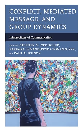 Stock image for Conflict, Mediated Message, and Group Dynamics: Intersections of Communication for sale by Revaluation Books