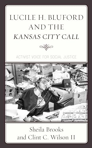 Beispielbild fr Lucile H. Bluford and the Kansas City Call: Activist Voice for Social Justice zum Verkauf von SecondSale