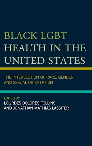Imagen de archivo de Black LGBT Health in the United States: The Interaction of Race, Gender, and Sexual Orientation a la venta por HPB-Red