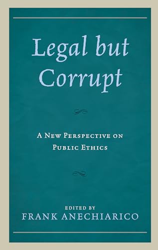 Stock image for LEGAL BUT CORRUPT : A NEW PERSPECTIVE ON PUBLIC ETHICS for sale by Basi6 International