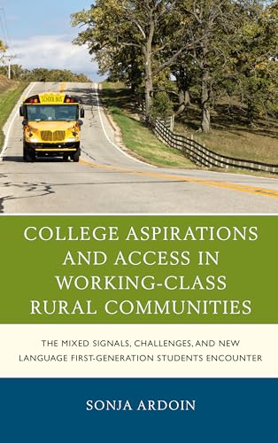 Stock image for College Aspirations and Access in WorkingClass Rural Communities The Mixed Signals, Challenges, and New Language FirstGeneration Students Encounter Social Class in Education for sale by PBShop.store US