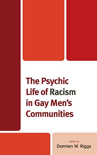 Imagen de archivo de The Psychic Life of Racism in Gay Men's Communities (Critical Perspectives on the Psychology of Sexuality, Gender, and Queer Studies) a la venta por HPB-Red