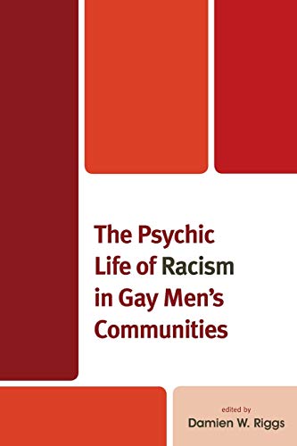 Imagen de archivo de The Psychic Life of Racism in Gay Men's Communities Critical Perspectives on the Psychology of Sexuality, Gender, and Queer Studies a la venta por PBShop.store US