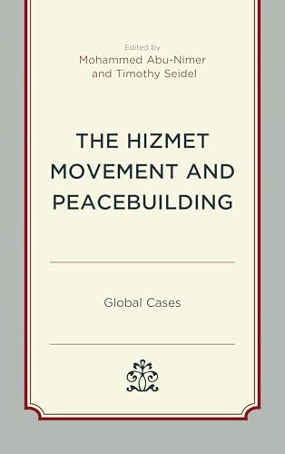 9781498537513: The Hizmet Movement and Peacebuilding: Global Cases