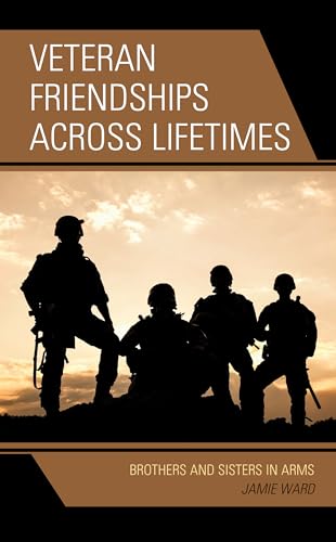 Stock image for Veteran Friendships Across Lifetimes: Brothers and Sisters in Arms for sale by ThriftBooks-Dallas