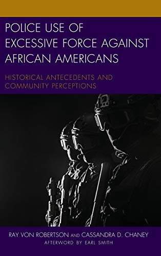 Stock image for Police Use of Excessive Force Against African Americans : Historical Antecedents and Community Perceptions for sale by Better World Books