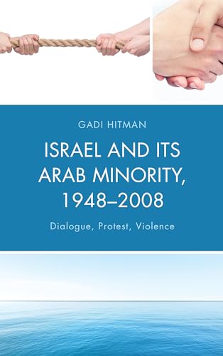 Beispielbild fr Israel and Its Arab Minority, 19482008 Dialogue, Protest, Violence zum Verkauf von PBShop.store US