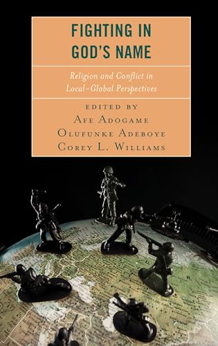 Stock image for Fighting in God's Name Religion and Conflict in Local-Global Perspectives for sale by Michener & Rutledge Booksellers, Inc.