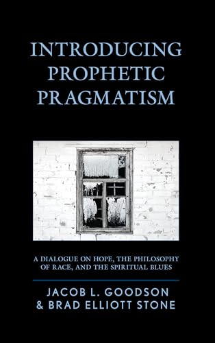 Beispielbild fr Introducing Prophetic Pragmatism: A Dialogue on Hope, the Philosophy of Race, and the Spiritual Blues zum Verkauf von Revaluation Books