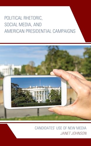 Stock image for Political Rhetoric, Social Media, and American Presidential Campaigns: Candidatesâ    Use of New Media (Lexington Studies in Political Communication) for sale by WorldofBooks