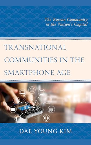 Stock image for Transnational Communities in the Smartphone Age: The Korean Community in the Nation's Capital (Korean Communities across the World) for sale by Ria Christie Collections