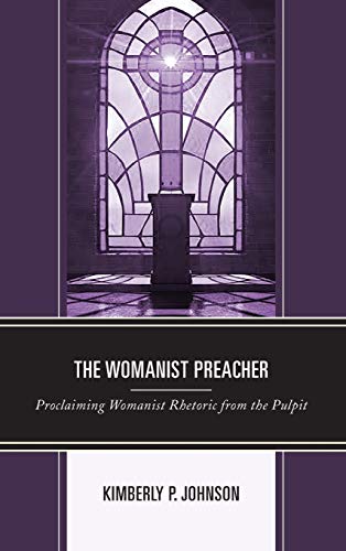 Stock image for The Womanist Preacher: Proclaiming Womanist Rhetoric from the Pulpit (Rhetoric, Race, and Religion) for sale by AwesomeBooks