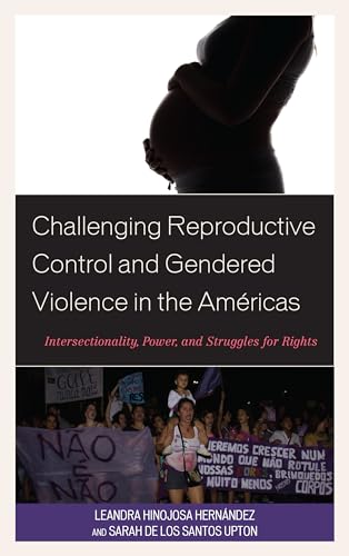 Beispielbild fr Challenging Reproductive Control and Gendered Violence in the Am ricas: Intersectionality, Power, and Struggles for Rights (Lesington Studies in Health Communication) zum Verkauf von Monster Bookshop