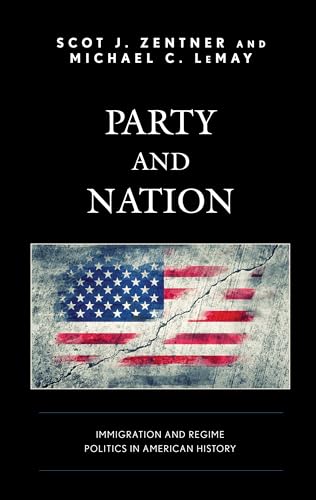 Imagen de archivo de Party and Nation: ImmigrationandRegimePoliticsinAmericanHistory a la venta por Brook Bookstore