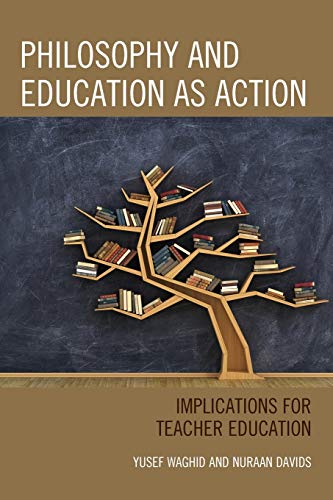 Stock image for Philosophy and Education as Action: Implications for Teacher Education for sale by Ria Christie Collections