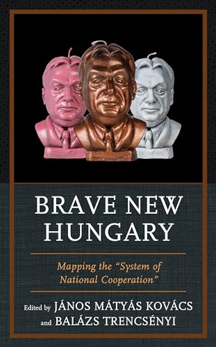 Beispielbild fr Brave New Hungary: Mapping the "System of National Cooperation" zum Verkauf von Revaluation Books