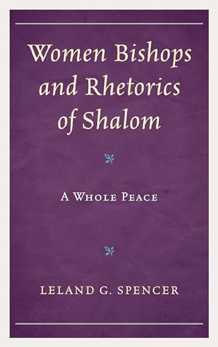 Beispielbild fr Women Bishops and Rhetorics of Shalom: A Whole Peace (Rhetoric, Race, and Religion) zum Verkauf von Michael Lyons