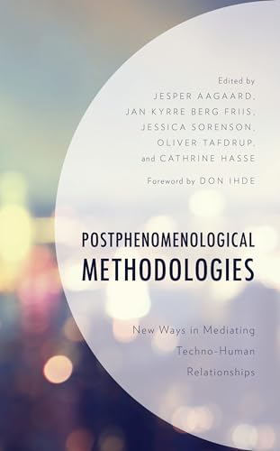 9781498545235: Postphenomenological Methodologies: New Ways in Mediating Techno-Human Relationships