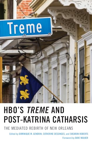 Beispielbild fr HBO's Treme and PostKatrina Catharsis The Mediated Rebirth of New Orleans zum Verkauf von PBShop.store US