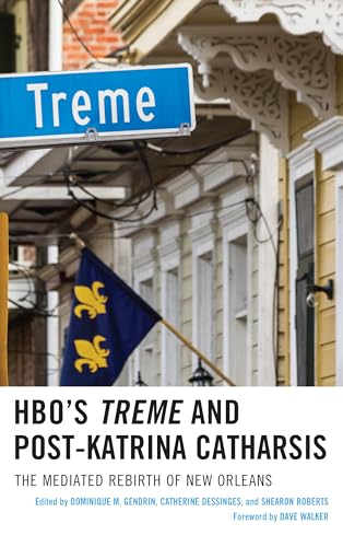 9781498545624: HBO's Treme and Post-Katrina Catharsis: The Mediated Rebirth of New Orleans