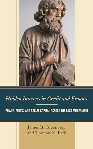 Stock image for Hidden Interests in Credit and Finance: Power, Ethics, and Social Capital across the Last Millennium for sale by Chiron Media