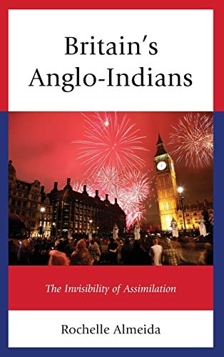 Stock image for Britain's Anglo-Indians: The Invisibility of Assimilation for sale by Ria Christie Collections