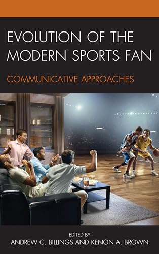 Imagen de archivo de Evolution of the Modern Sports Fan Communicative Approaches a la venta por PBShop.store US