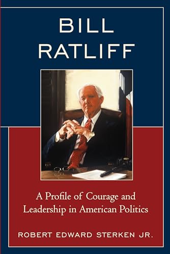 Beispielbild fr Bill Ratliff: A Profile of Courage and Leadership in American Politics zum Verkauf von BooksRun