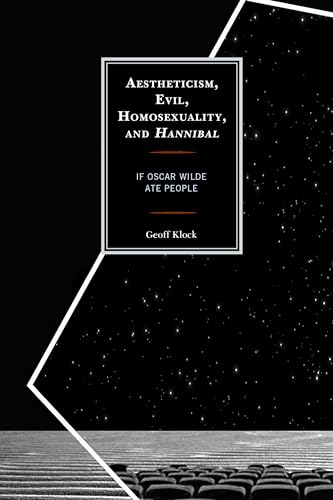 Imagen de archivo de Aestheticism, Evil, Homosexuality, and Hannibal If Oscar Wilde Ate People a la venta por PBShop.store US