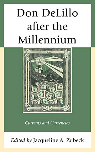 Beispielbild fr Don DeLillo after the Millennium Currents and Currencies zum Verkauf von Michener & Rutledge Booksellers, Inc.