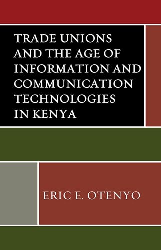 Stock image for Trade Unions and the Age of Information and Communication Technologies in Kenya African Governance and Development for sale by PBShop.store US