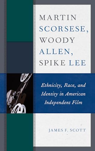 Stock image for Martin Scorsese, Woody Allen, Spike Lee: Ethnicity, Race, and Identity in American Independent Film for sale by Chiron Media