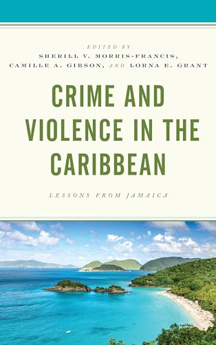 Imagen de archivo de Crime and Violence in the Caribbean Lessons from Jamaica a la venta por PBShop.store US