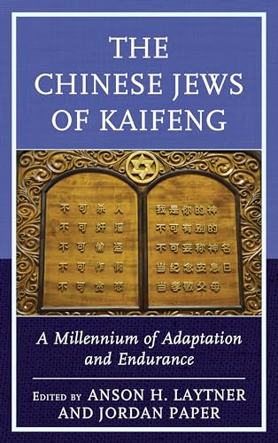Stock image for The Chinese Jews of Kaifeng: A Millennium of Adaptation and Endurance for sale by Riverby Books (DC Inventory)