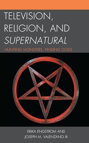 9781498550390: Television, Religion, and Supernatural: Hunting Monsters, Finding Gods