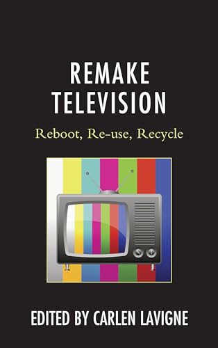 9781498550475: Remake Television: Reboot, Re-use, Recycle