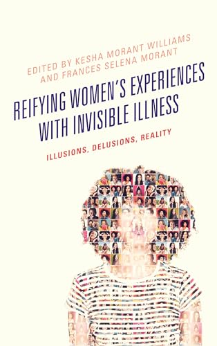 Stock image for REIFYING WOMEN'S EXPERIENCES WITH INVISIBLE ILLNESS : ILLUSIONS, DELUSIONS, REALITY for sale by Basi6 International