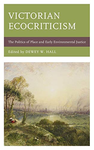 Beispielbild fr Victorian Ecocriticism: The Politics of Place and Early Environmental Justice (Ecocritical Theory and Practice) zum Verkauf von AwesomeBooks