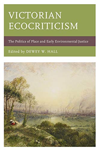 Beispielbild fr Victorian Ecocriticism: The Politics of Place and Early Environmental Justice (Ecocritical Theory and Practice) zum Verkauf von Chiron Media