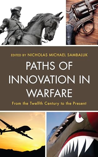Stock image for Paths of Innovation in Warfare: From the Twelfth Century to the Present for sale by Revaluation Books