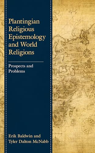 Beispielbild fr Plantingian Religious Epistemology and World Religions: Prospects and Problems (Studies in Comparative Philosophy and Religion) zum Verkauf von Ria Christie Collections