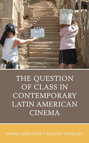 Stock image for The Question of Class in Contemporary Latin American Cinema for sale by PBShop.store US