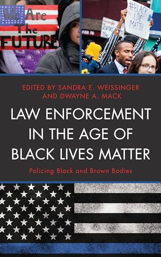 Stock image for Law Enforcement in the Age of Black Lives Matter: Policing Black and Brown Bodies (Critical Perspectives on Race, Crime, and Justice) for sale by Chiron Media