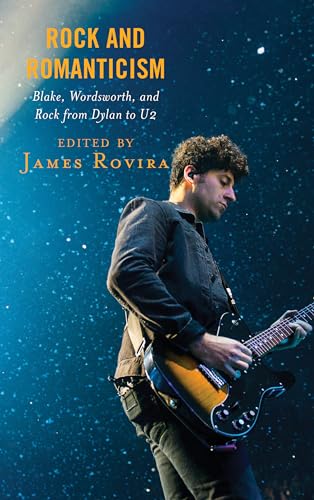 Beispielbild fr Rock and Romanticism: Blake, Wordsworth, and Rock from Dylan to U2 zum Verkauf von Andover Books and Antiquities