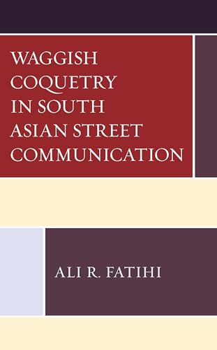 Stock image for Waggish Coquetry in South Asian Street Communication for sale by PBShop.store US