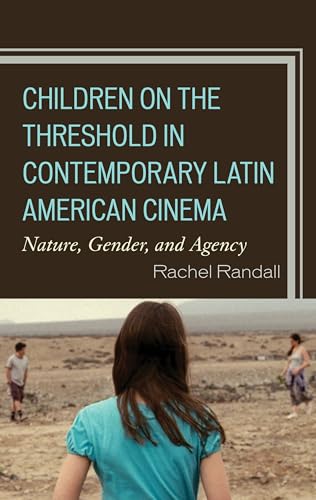 Beispielbild fr Children on the Threshold in Contemporary Latin American Cinema Nature, Gender, and Agency zum Verkauf von PBShop.store US