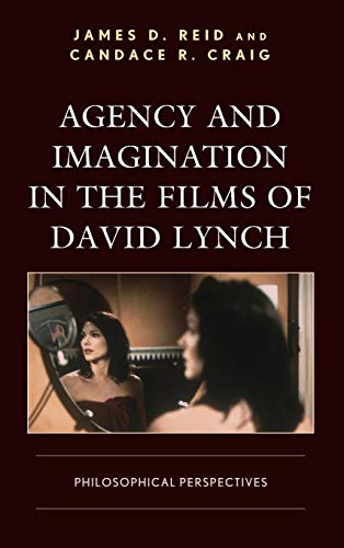 Stock image for Agency and Imagination in the Films of David Lynch: Philosophical Perspectives (Cine-Aesthetics: New Directions in Film and Philosophy) for sale by Michael Lyons
