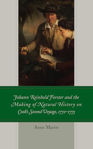 9781498556149: Johann Reinhold Forster and the Making of Natural History on Cook's Second Voyage 1772-1775