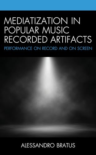 Imagen de archivo de Mediatization in Popular Music Recorded Artifacts: Performance on Record and on Screen a la venta por GF Books, Inc.